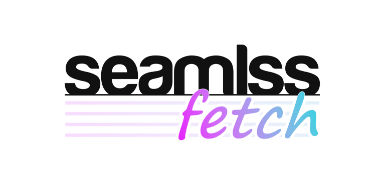 Seamlss Fetch